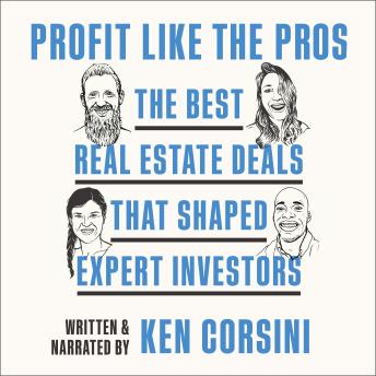 Profit like the Pros: The Best Real Estate Deals That Shaped Expert Investors