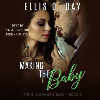 Making the Baby: A steamy, contemporary, billionaire romance