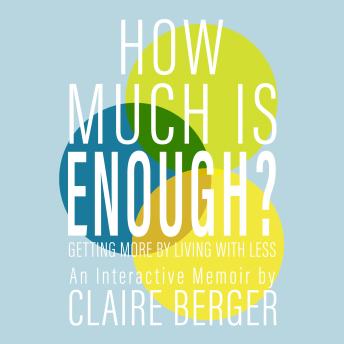 How Much is Enough?: Getting More by Living With Less