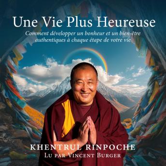 [French] - Une Vie Plus Heureuse: Comment développer un bonheur et un bien-être authentiques à chaque étape de votre vie