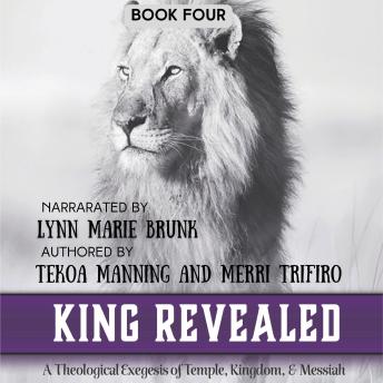 King Revealed: A Theological Exegesis of Temple, Kingdom, and Messiah