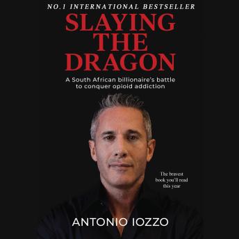 Slaying the Dragon: A South African Billionaire's Battle to Conquer Opioid Addiction