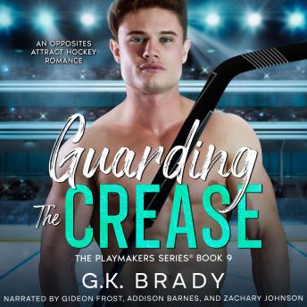 Guarding the Crease: An Opposites Attract Hockey Romance