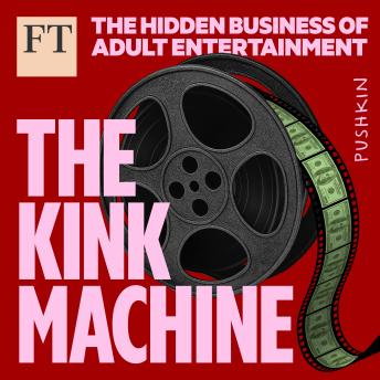The Kink Machine: The Hidden Business of Adult Entertainment