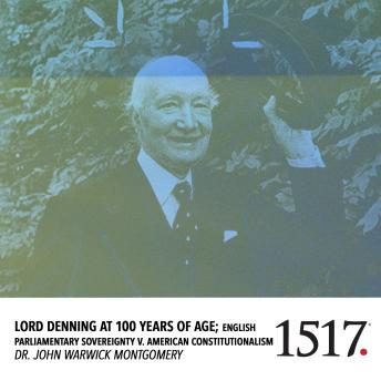 Lord Denning at 100 Years of Age: English Parliamentary Sovereignty V American Constitutionalism