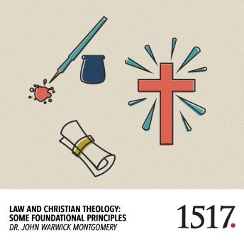 Law And Christian Theology: Some Foundational Principles