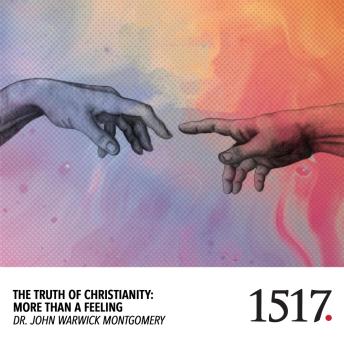The Truth Of Christianity: More Than A Feeling