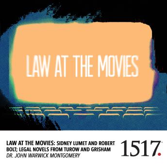 Law at the Movies: Sidney Lumet And Robert Bolt; Legal Novels From Turow And Grisham