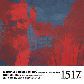 Marxism & Human Rights: The Anatomy Of A Dinosaur; Nuremburg: Positivism, And Human Rights