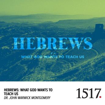 Hebrews: What God Wants To Teach Us