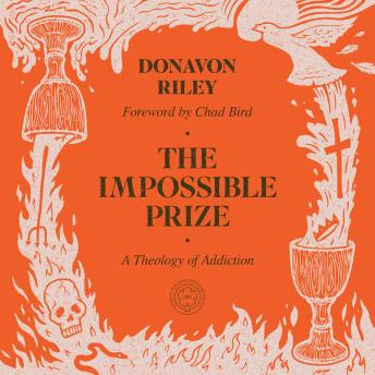 The Impossible Prize: A Theology of Addiction
