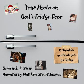 Download Your Photo on God's Fridge Door: 101 Parables and Analogies for Today by Gordon S. Jackson