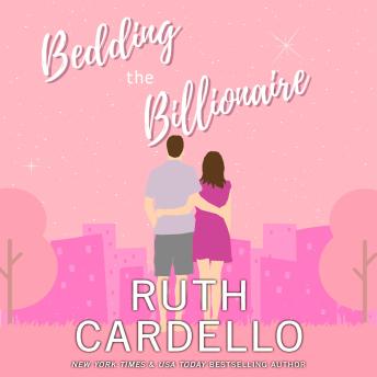 Bedding the Billionaire: A lighthearted billionaire romance