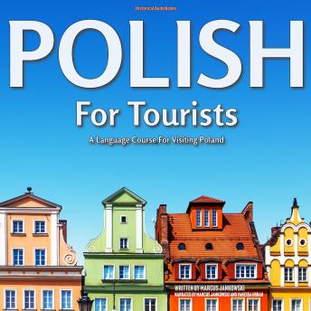 Download Polish For Tourists: A Language Course For Visiting Poland by Marcus Jankowski