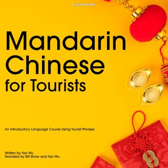 Download Mandarin Chinese for Tourists: An Introductory Language Course Using Tourist Phrases by Yan Wu