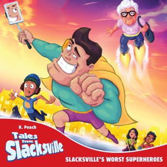 Slacksville's Worst Superheroes