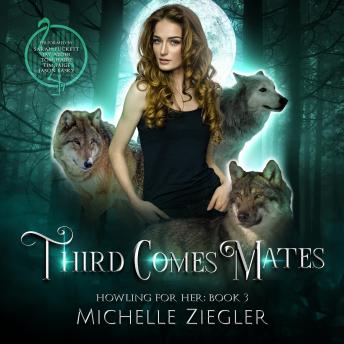 Download Third Comes Mates: Fated Mates Wolf Shifter Romance by Michelle Ziegler
