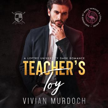 Teacher's Toy: A Loftry University Dark Romance