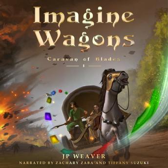 Imagine Wagons: (Caravan of Blades Book 1)