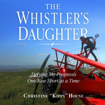 The Whistler's Daughter: Defying My Prognosis One New Sport at a Time