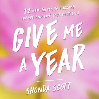 Give Me a Year: 12 New Things to Embrace Change and Live Your Best Life