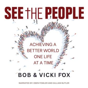 SEE THE PEOPLE: ACHIEVING A BETTER WORLD -ONE LIFE AT A TIME