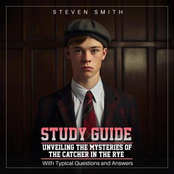Study Guide for Decoding The Catcher in the Rye: With Typical Questions and Answers