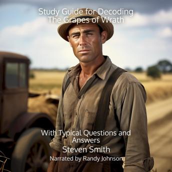 Study Guide for Decoding The Grapes of Wrath: With Typical Questions and Answers