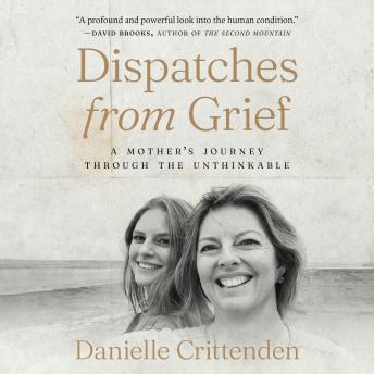 Dispatches from Grief: A Mother’s Journey Through the Unthinkable