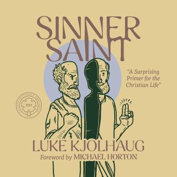 Sinner Saint: A Surprising Primer to the Christian Life