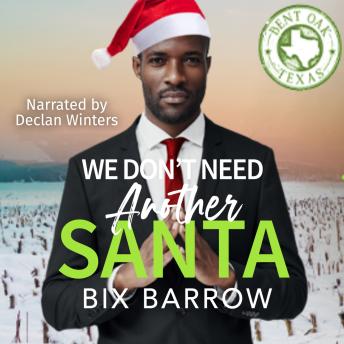 We Don't Need Another Santa: A Bent Oak, Texas Novella