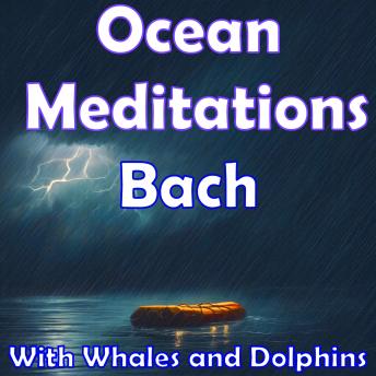 Ocean Meditations - Bach: With Whales and Dolphins