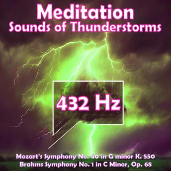 Meditation - Sounds of Thunderstorms (432 Hz Healing Music): Mozart No. 40 & Brahms No. 1
