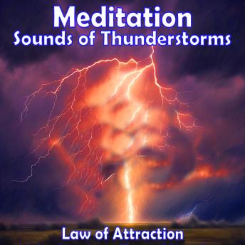 Meditation - Sounds of Thunderstorms: Law of Attraction