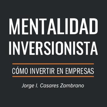[Spanish] - Mentalidad Inversionista: Cómo invertir en empresas