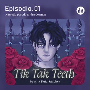 [Spanish] - Tik Tak Teeth. Episodio 01