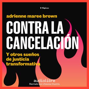 [Spanish] - Contra la cancelación: Y otros sueños de justicia transformativa