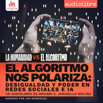[Spanish] - El algoritmo nos polariza: Desigualdad y poder en redes sociales e IA