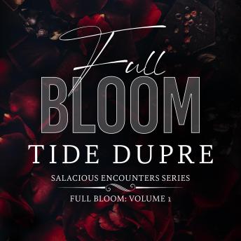 Full Bloom: Salacious Encounters Series Vol.1