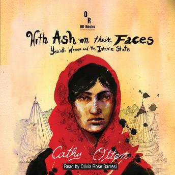 With Ash On Their Faces: Yezidi Women and the Islamic State