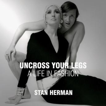 Uncross Your Legs: A Life in Fashion