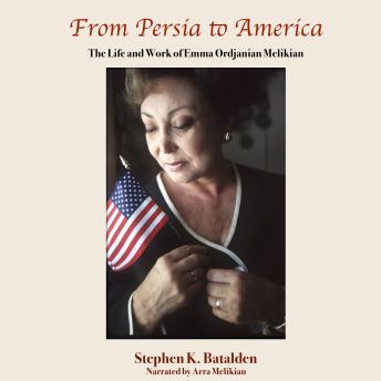 From Persia to America: The Life and Work of Emma Ordjanian Melikian