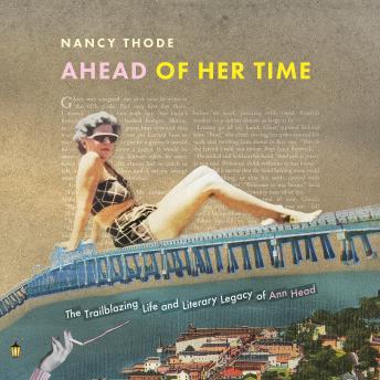 Ahead of Her Time: The Trailblazing Life and Literary Legacy of Ann Head