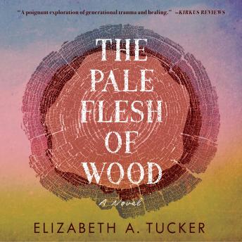 The Pale Flesh of Wood: A Novel