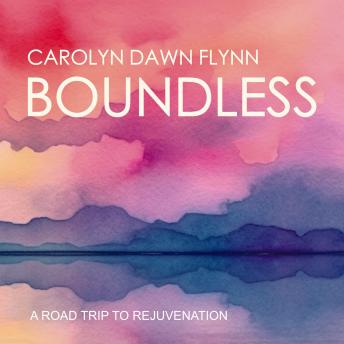 Boundless: A Road Trip to Rejuvenation