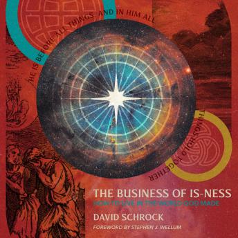 The Business of Is-Ness: How to Live in the World God Made