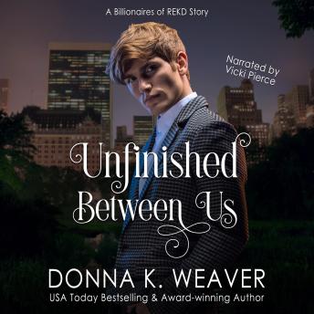 Unfinished Between Us: A Billionaires of REKD Story