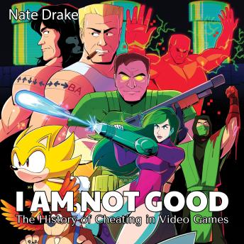 I Am Not Good: The History of Cheating in Video Games