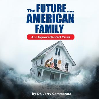 The Future of the American Family: An Unprecedented Crisis