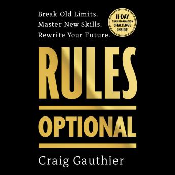 Rules Optional: Break Old Limits. Master New Skills. Rewrite Your Future